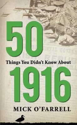Picture of 50 Things You Didnt Know About 1916
