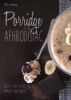 Picture of Porridge is an Aphrodisiac: Quick and Easy Recipes to Boost Your Health