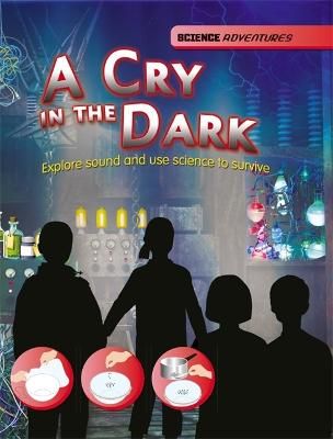 Picture of A Cry in the Dark - Explore sound and use science to survive