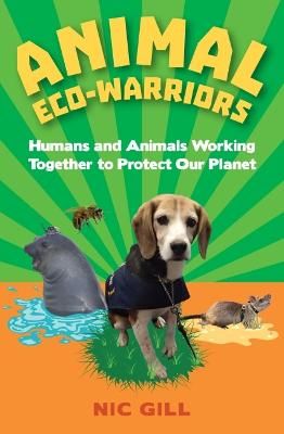 Picture of Animal Eco-Warriors: Humans and Animals Working Together to Protect Our Planet