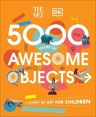 Picture of The Met 5000 Years of Awesome Objects: A History of Art for Children