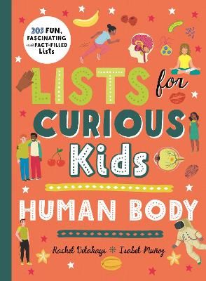 Picture of Lists for Curious Kids: Human Body: 205 Fun, Fascinating and Fact-Filled Lists