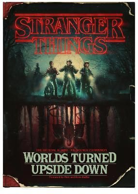 Picture of Stranger Things: Worlds Turned Upside Down: The Official Behind-The-Scenes Companion