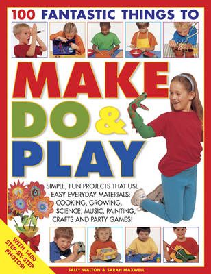 Picture of 100 Fantastic Things to Make, do and Play