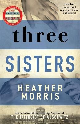 Picture of Three Sisters: A TRIUMPHANT STORY OF LOVE AND SURVIVAL FROM THE AUTHOR OF THE TATTOOIST OF AUSCHWITZ