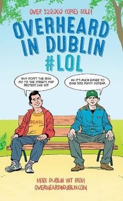 Picture of Overheard in Dublin #LOL: More Dublin Wit from Overheardindublin.com