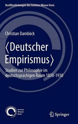 Picture of Deutscher Empirismus : Studien zur Philosophie im deutschsprachigen Raum 1830-1930