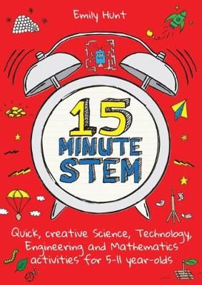 Picture of 15-Minute STEM: Quick, creative science, technology, engineering and mathematics activities for 5-11 year-olds