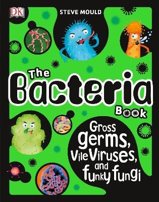 Picture of The Bacteria Book: Gross Germs, Vile Viruses, and Funky Fungi
