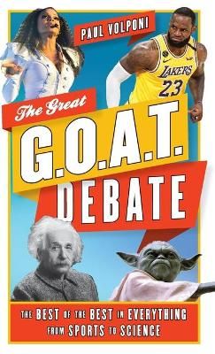 Picture of The Great G.O.A.T. Debate: The Best of the Best in Everything from Sports to Science