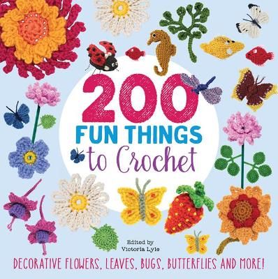 Picture of 200 Fun Things to Crochet: Decorative Flowers, Leaves, Bugs, Butterflies and More!