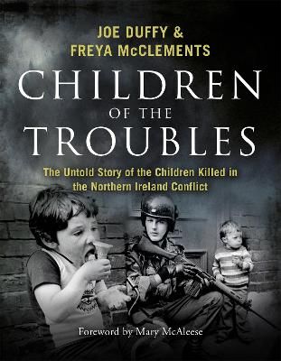 Picture of Children of the Troubles: The Untold Story of the Children Killed in the Northern Ireland Conflict