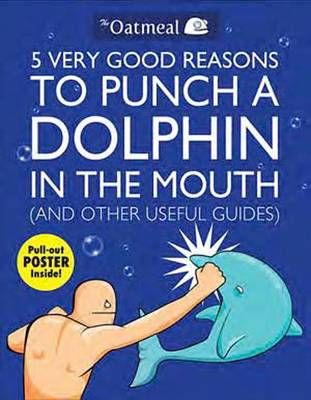 Picture of 5 Very Good Reasons to Punch a Dolphin in the Mouth (And Other Useful Guides)