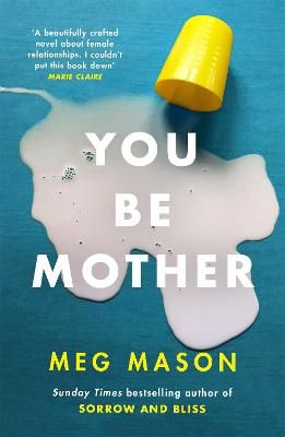 Picture of You Be Mother: The debut novel from the author of Sorrow and Bliss