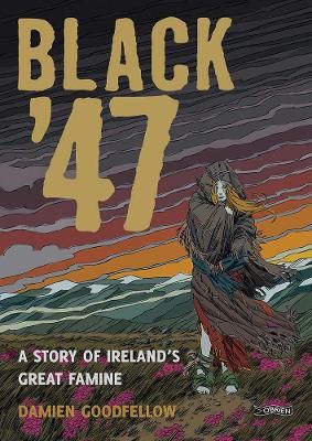 Picture of Black '47: A Story of Ireland's Great Famine: A Graphic Novel