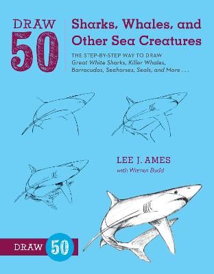 Picture of Draw 50 Sharks, Whales, and Other Sea Creatures: The Step-by-Step Way to Draw Great White Sharks, Killer Whales, Barracudas, Seahorses, Seals, and More...