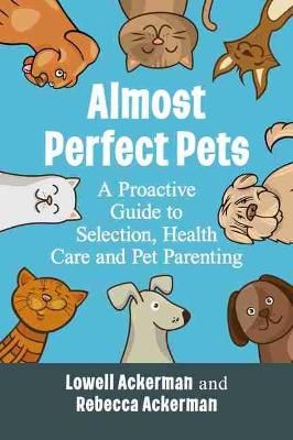 Picture of Almost Perfect Pets: A Proactive Guide to Selection, Health Care and Pet Parenting