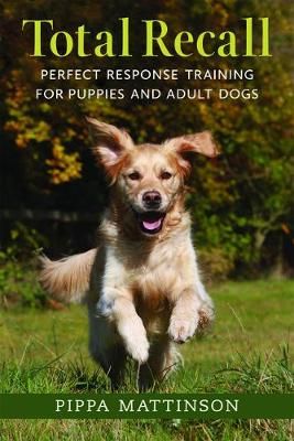 Picture of Total Recall: Perfect Response Training for Puppies and Adult Dogs