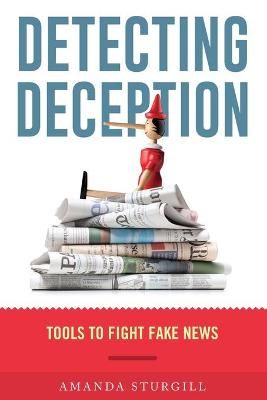 Picture of Detecting Deception: Tools to Fight Fake News