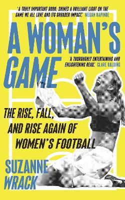 Picture of A Woman's Game: The Rise, Fall, and Rise Again of Women's Football
