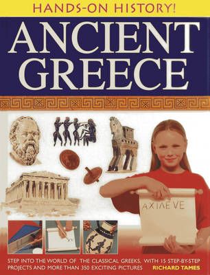 Picture of Hands-on History! Ancient Greece: Step into the World of the Classical Greeks, with 15 Step-by-step Projects and 350 Exciting Pictures