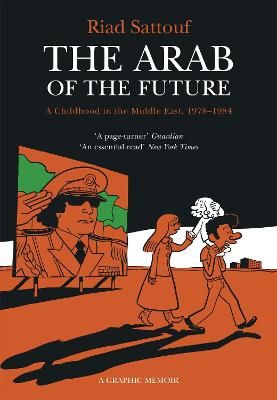 Picture of The Arab of the Future: Volume 1: A Childhood in the Middle East, 1978-1984 - A Graphic Memoir