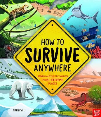 Picture of How To Survive Anywhere: Staying Alive in the World's Most Extreme Places