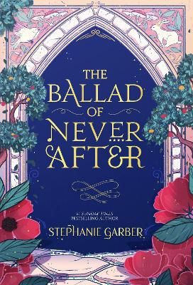 Picture of The Ballad of Never After: the stunning sequel to the Sunday Times bestseller Once Upon A Broken Heart