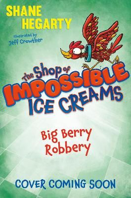 Picture of The Shop of Impossible Ice Creams: Big Berry Robbery: Book 2