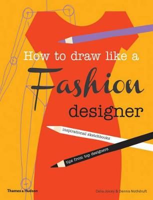 Picture of How to Draw Like a Fashion Designer: Inspirational Sketchbooks - Tips from Top Designers