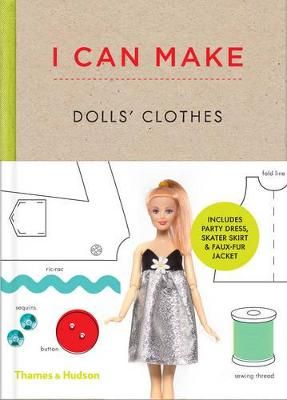 Picture of I Can Make Dolls' Clothes: Easy-to-follow patterns to make clothes and accessories for your favourite doll