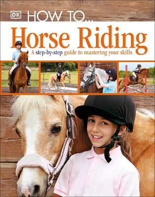 Picture of How To...Horse Riding: A Step-by-Step Guide to Mastering Your Skills