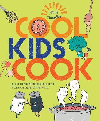 Picture of Cool Kids Cook: Delicious recipes and fabulous facts to turn into a kitchen whizz