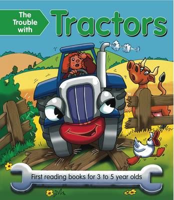 Picture of The Trouble with Tractors: First Reading Book for 3 to 5 Year Olds
