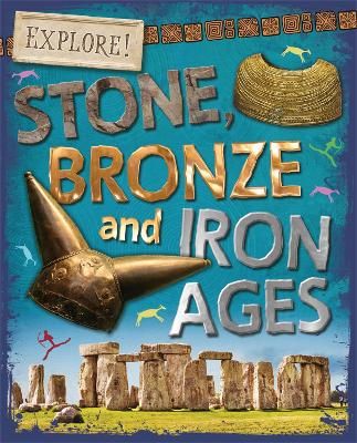 Picture of Explore!: Stone, Bronze and Iron Ages