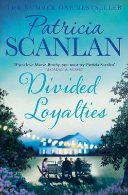 Picture of Divided Loyalties: Warmth, wisdom and love on every page - if you treasured Maeve Binchy, read Patricia Scanlan