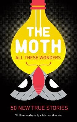 Picture of The Moth - All These Wonders: 49 new true stories