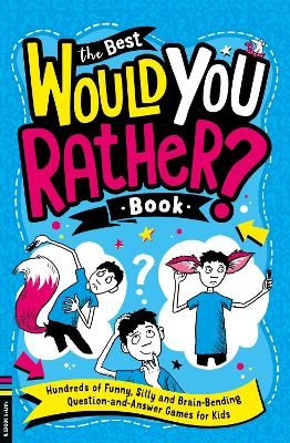 Picture of The Best Would You Rather Book: Hundreds of funny, silly and brain-bending question and answer games for kids