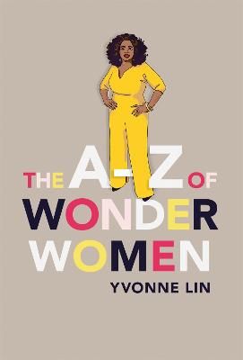 Picture of The A-Z of Wonder Women: 26 Inspiring, Empowering, Incredible women