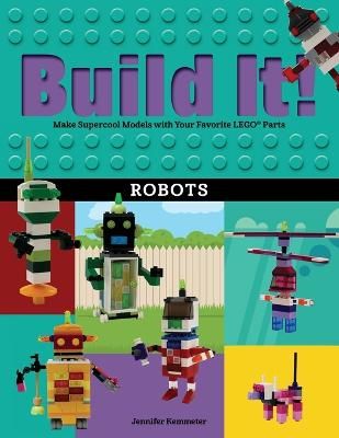 Picture of Build It! Robots: Make Supercool Models with Your Favorite LEGO (R) Parts
