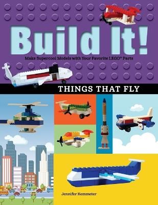 Picture of Build It! Things That Fly: Make Supercool Models with Your Favorite LEGO (R) Parts