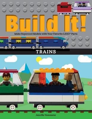 Picture of Build It! Trains: Make Supercool Models with Your Favorite LEGO (R) Parts