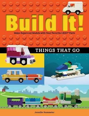 Picture of Build It! Things That Go: Make Supercool Models with Your Favorite LEGO (R) Parts