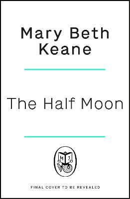 Picture of The Half Moon: The compelling new novel from the New York Times bestselling author of Ask Again, Yes