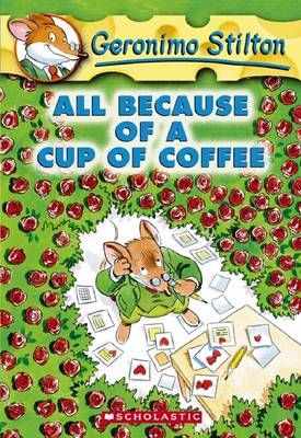 Picture of All Because of a Cup of Coffee (Geronimo Stilton #10)