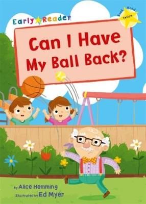 Picture of Can I Have my Ball Back?: (Yellow Early Reader)