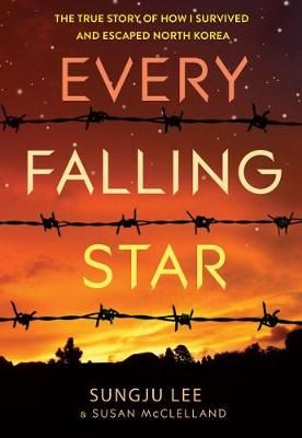 Picture of Every Falling Star: The True Story of How I Survived and Escaped North Korea