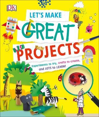 Picture of Let's Make Great Projects: Experiments to Try, Crafts to Create, and Lots to Learn!