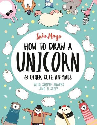 Picture of How to Draw a Unicorn and Other Cute Animals: With simple shapes and 5 steps