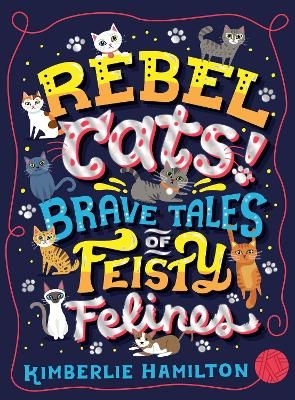 Picture of Rebel Cats! Brave Tales of Feisty Felines